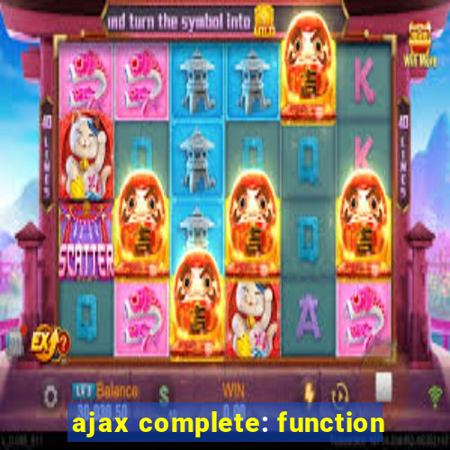 ajax complete: function